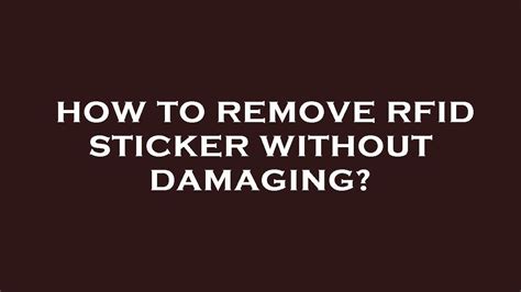 how to fix rfid sticker|how to remove rfid stickers.